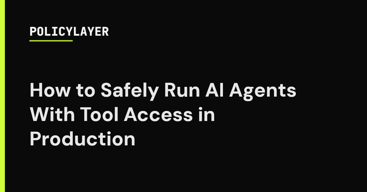 How to Safely Run AI Agents With Tool Access in Production ...