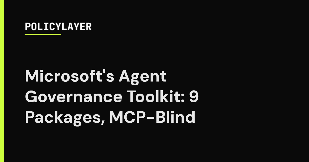 Microsoft's Agent Governance Toolkit: 9 Packages, MCP-Blind ...