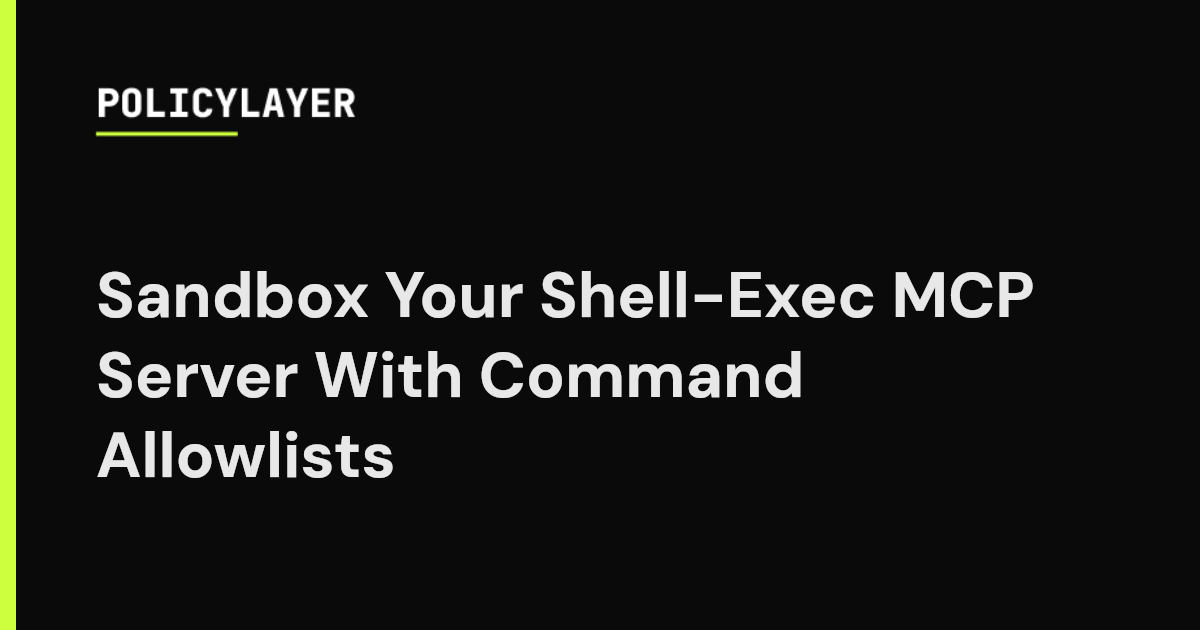 Sandbox Your Shell-Exec MCP Server With Command Allowlists ...
